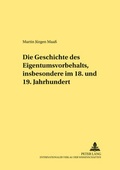 Cover: Die Geschichte des Eigentumsvorbehalts, insbesondere im 18. und 19. Jahrhundert - Peter Lang Verlag