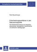 Cover: Entscheidungsverfahren in der Naturschutzpolitik - Peter Lang Verlag