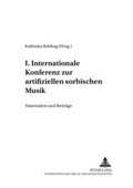 Cover: I. Internationale Konferenz zur artifiziellen sorbischen Musik - Peter Lang Verlag