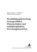 Cover: Berufsbildungsforschung in ausgew&auml;hlten Wissenschaften und multidisziplin&auml;ren Forschungsbereichen - Peter Lang Verlag