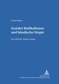 Cover: Sozialer Radikalismus und b&uuml;ndische Utopie - Peter Lang Verlag