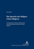 Cover: Die Sprache der Malgwa (N&aacute;r&aacute; M&aacute;lgwa) - Peter Lang Verlag