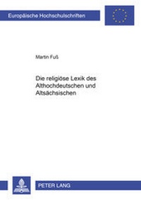 Abbildung von: Die religiöse Lexik des Althochdeutschen und Altsächsischen - Peter Lang Verlag