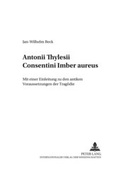Cover: Antonii Thylesii Consentini &laquo;Imber aureus&raquo; - Peter Lang Verlag