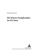Cover: Die Wiener Symphoniker im NS-Staat - Peter Lang Verlag