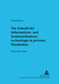 Cover: Die Zukunft der Informations- und Kommunikationstechnologie in privaten Haushalten - Peter Lang Verlag