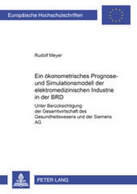 Abbildung von: Ein ökonometrisches Prognose- und Simulationsmodell der elektromedizinischen Industrie der BRD - Peter Lang Verlag