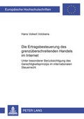 Cover: Die Ertragsbesteuerung des grenz&uuml;berschreitenden Handels im Internet - Peter Lang Verlag