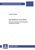 Cover: Der Bildhauer Hans Mettel - Peter Lang Verlag