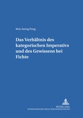 Cover: Das Verh&auml;ltnis des kategorischen Imperativs und des Gewissens bei Fichte - Peter Lang Verlag