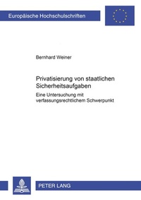 Abbildung von: Privatisierung von staatlichen Sicherheitsaufgaben - Peter Lang Verlag