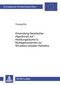 Cover: Anwendung Genetischer Algorithmen auf Handlungsb&auml;ume in Multiagentensystemen zur Simulation sozialen Handelns - Peter Lang Verlag