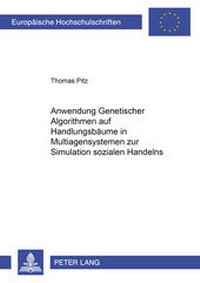 Abbildung von: Anwendung Genetischer Algorithmen auf Handlungsbäume in Multiagentensystemen zur Simulation sozialen Handelns - Peter Lang Verlag