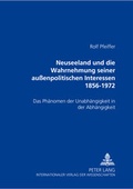 Cover: Neuseeland und die Wahrnehmung seiner au&szlig;enpolitischen Interessen 1856-1972 - Peter Lang Verlag