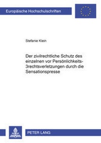 Abbildung von: Der zivilrechtliche Schutz des einzelnen vor Persönlichkeitsrechtsverletzungen durch die Sensationspresse - Peter Lang Verlag