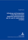 Cover: Erfindung und Komposition in der Monumentalen Zyklischen Historienmalerei des 14. und 15. Jahrhunderts in Italien - Peter Lang Verlag
