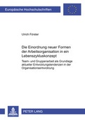 Cover: Die Einordnung neuer Formen der Arbeitsorganisation in ein Lebenszykluskonzept - Peter Lang Verlag