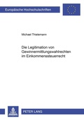 Cover: Die Legitimation von Gewinnermittlungswahlrechten im Einkommensteuerrecht - Peter Lang Verlag
