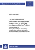 Bild: Die vom Annehmenden verschuldete Aufhebung einer Adoption (&sect; 1763 BGB) als verm&ouml;gensrechtliches Problem - Peter Lang Verlag