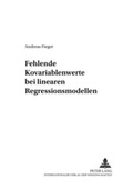 Cover: Fehlende Kovariablenwerte bei Linearen Regressionsmodellen - Peter Lang Verlag