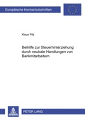 Cover: Beihilfe zur Steuerhinterziehung durch neutrale Handlungen von Bankmitarbeitern - Peter Lang Verlag