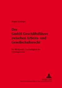 Abbildung von: Der GmbH-Geschäftsführer zwischen Arbeits- und Gesellschaftsrecht - Peter Lang Verlag