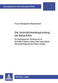 Abbildung von: Die Verbindlichkeitsbegründung der Baha'i-Ethik - Peter Lang Verlag