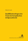 Cover: Qualifikationsfragen des Trust im Europ&auml;ischen Zivilproze&szlig;recht - Peter Lang Verlag
