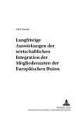 Cover: Langfristige Auswirkungen der wirtschaftlichen Integration der Mitgliedsstaaten der Europ&auml;ischen Union - Peter Lang Verlag