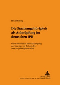 Abbildung von: Die Staatsangehörigkeit als Anknüpfung im deutschen IPR - Peter Lang Verlag
