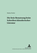 Bild: Die freie Benutzung beim Schreiben k&uuml;nstlerischer Literatur - Peter Lang Verlag