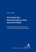 Cover: Die Geburt der Hermeneutik aus dem Geist der Politik - Peter Lang Verlag