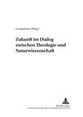 Cover: Zukunft im Dialog zwischen Theologie und Naturwissenschaft - Peter Lang Verlag