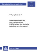 Cover: Die Auswirkungen des Assoziationsrechts EG/T&uuml;rkei auf das deutsche Arbeitsgenehmigungsrecht - Peter Lang Verlag