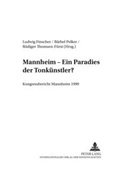 Cover: Mannheim - Ein &laquo;Paradies der Tonk&uuml;nstler&raquo;? - Peter Lang Verlag
