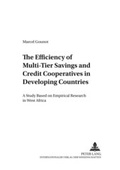 Cover: The Efficiency of Multi-Tier Savings and Credit Cooperatives in Developing Countries - Peter Lang Verlag