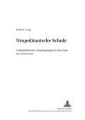 Cover: &laquo;Neapolitanische Schule&raquo; - Peter Lang Verlag