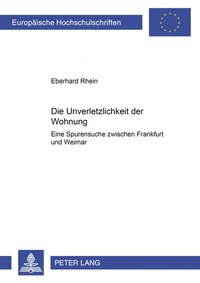 Abbildung von: Die Unverletzlichkeit der Wohnung - Peter Lang Verlag