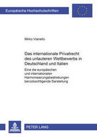 Abbildung von: Das internationale Privatrecht des unlauteren Wettbewerbs in Deutschland und Italien - Peter Lang Verlag