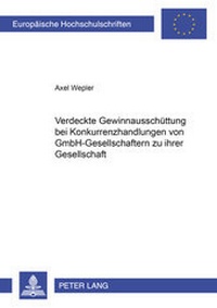 Abbildung von: Verdeckte Gewinnausschüttung bei Konkurrenzhandlungen von GmbH-Gesellschaftern zu ihrer Gesellschaft - Peter Lang Verlag