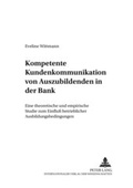 Cover: Kompetente Kundenkommunikation von Auszubildenden in der Bank - Peter Lang Verlag