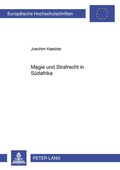 Cover: Magie und Strafrecht in S&uuml;dafrika - Peter Lang Verlag
