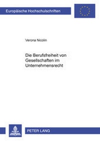 Abbildung von: Die Berufsfreiheit von Gesellschaften im Unternehmensrecht - Peter Lang Verlag