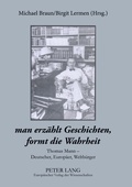 Cover: &laquo;man erz&auml;hlt Geschichten, formt die Wahrheit&raquo; - Peter Lang Verlag