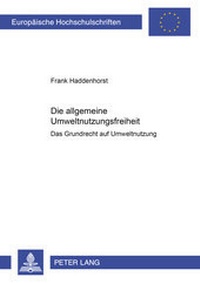 Abbildung von: Die allgemeine Umweltnutzungsfreiheit - Peter Lang Verlag