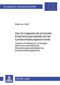 Abbildung von: Das Grundgesetz als prinzipaler Entscheidungsmaßstab bei der Landesverfassungsbeschwerde - Peter Lang Verlag
