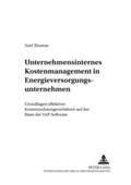 Cover: Unternehmensinternes Kostenmanagement in Energieversorgungsunternehmen - Peter Lang Verlag