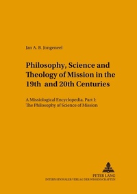 Abbildung von: Philosophy, Science, and Theology of Mission in the 19th and 20th Centuries - Peter Lang Verlag