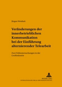 Abbildung von: Veränderung der innerbetrieblichen Kommunikation bei der Einführung alternierender Telearbeit - Peter Lang Verlag