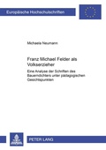 Cover: Franz Michael Felder als Volkserzieher - Peter Lang Verlag